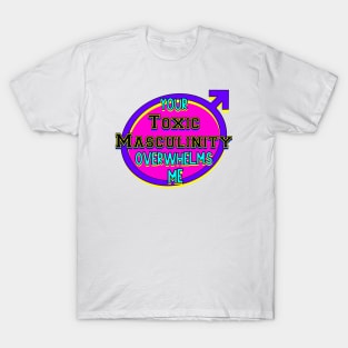 Toxic Masculinity T-Shirt